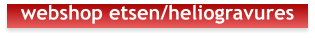 webshop etsen/heliogravures